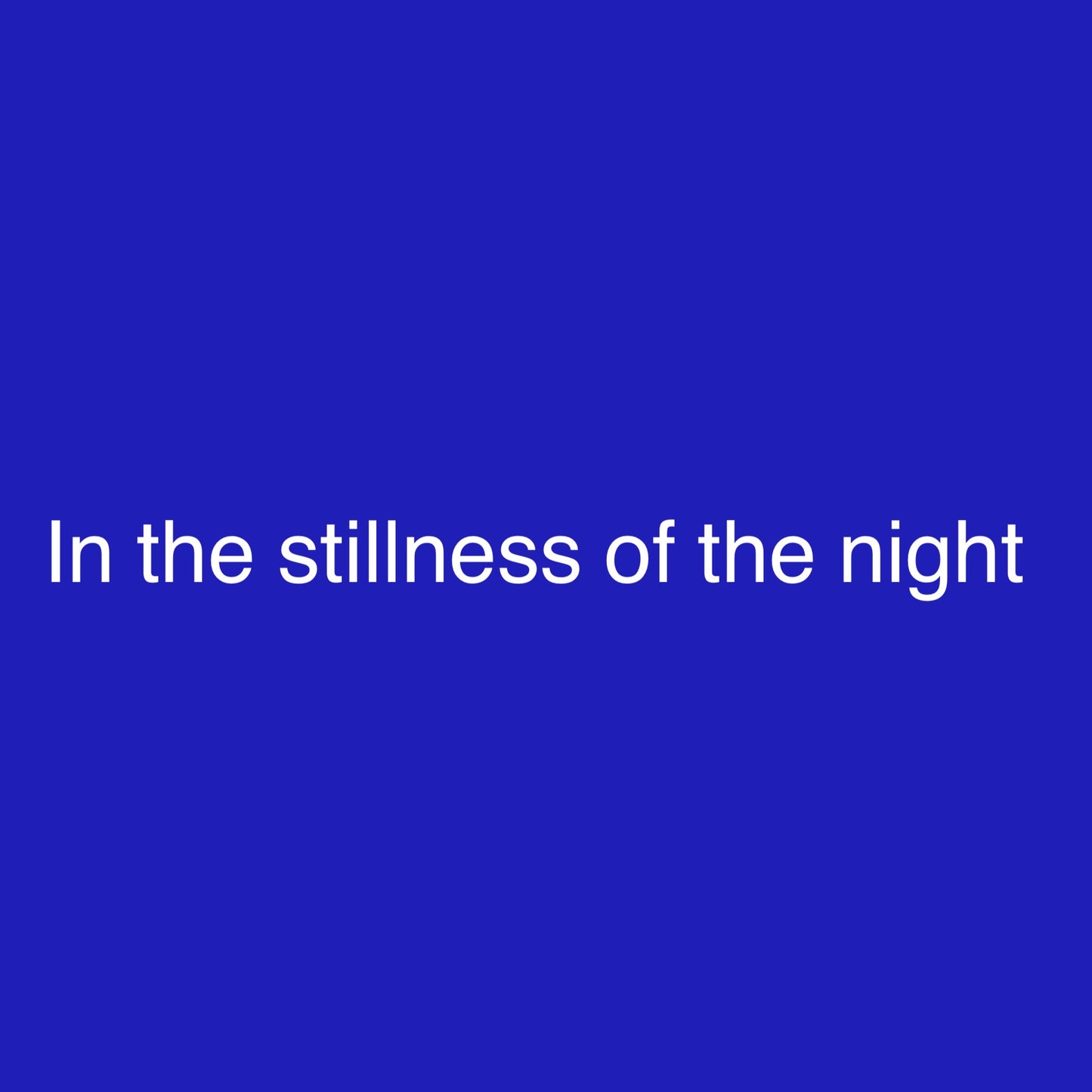 In the stillness of the night